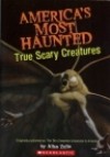 America's Most Haunted: True Scary Creatures - Allan Zullo