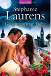 Geheimauftrag: Liebe: Roman - Stephanie Laurens, Ute-Christine Geiler