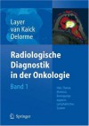 Radiologische Diagnostik In Der Onkologie: Band 1: Hals, Thorax, Mamma, Bewegungsapparat, Lymphatisches System (German Edition) - Stefan Delorme, Günter Layer