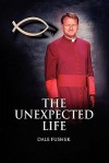 The Unexpected Life - Dale Fushek, Jody Serey