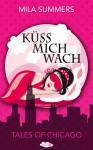 Küss mich wach (Tales of Chicago 1) - Mila Summers