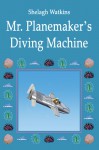 Mr. Planemaker's Diving Machine - Shelagh Watkins