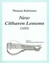 Thomas Robinson New Citharen Lessons (1609). - William Casey, Alfredo Colman