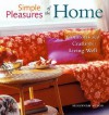 Simple Pleasures of the Home: Comforts and Crafts for Living Well - Susannah Seton