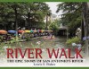 River Walk: The Epic Story of San Antonio's River - Lewis F. Fisher