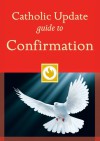 Catholic Update Guide to Confirmation - Mary Carol Kendzia