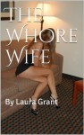 The Whore Wife - Laura Grant