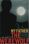 My Father the Werewolf - Henry Garfield