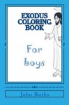 Exodus Coloring book: For Boys (Narrative Poetry about the Bible) (Volume 2) - John Burks