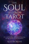 The Soul System of Tarot: How Combining Tarot, Astrology and Numerology Can Help You Discover Your True Purpose! - Austin Muhs, Timothy Davis, Dean Fetzer