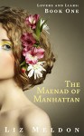 The Maenad of Manhattan (Lovers and Liars Book 1) - Liz Meldon