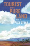 Tourist in the Pure Land - Kate Green