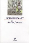 Sulla poesia - Seamus Heaney, Marco Sonzogni