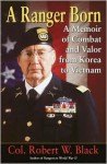 A Ranger Born: A Memoir of Combat and Valor from Korea to Vietnam