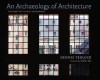 An Archaeology of Architecture: Photowriting the Built Environment - Dennis Tedlock