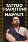 Tattoo Traditions of Hawaii - Tricia Allen