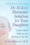 Dr. Erika's Hormone Solution for Your Daughter - Erika Schwartz