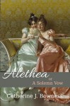 Alethea or A Solemn Vow - Catherine Bowness