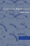 Creating the Future School - Hedley Beare