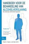 Handboek voor de behandeling van alcoholverslaving: De community reinforcement approach (Dutch Edition) - Robert J. Meyers, Jane Ellen Smith, Peter Greeven, Laura DeFuentes-Merillas, Hendrik Roozen