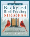 The Secrets of Backyard Bird-Feeding Success: Hundreds of Surefire Tips for Attracting and Feeding Your Favorite Birds - Deborah L. Martin, Arlene Koch