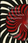 Political Transition and Development Imperatives in India - Ranabir Samaddar, Suhit K. Sen