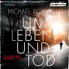 Um Leben und Tod - Michael Robotham, Johannes Steck, Der Hörverlag