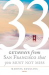 33 Getaways from San Francisco That You Must Not Miss (Extension to 111 Places/111 Shops) - Marissa Guggiana