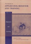 Handbook of Applied Dog Behavior and Training, Adaptation and Learning: Volume One - Steven R. Lindsay, Victoria Lea Voith