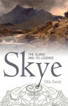 Skye: The Island and Its Legends - Otta F. Swire