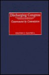 Discharging Congress: Government by Commission - Colton C. Campbell