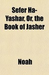 Sefer Ha-Yashar, Or, the Book of Jasher - Noah