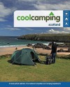 Cool Camping Scotland: A Hand Picked Selection Of Exceptional Campsites And Camping Experiences - Keith Didcock, Robin McKelvie, Jenny McKelvie, Andy Stothert