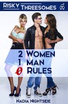 Risky Threesomes: 2 Women, 1 Man, 0 Rules (No Limits Erotica) - Nadia Nightside