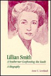 Lillian Smith, a Southerner Confronting the South: A Biography - Anne C. Loveland