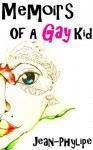 Memoirs of a Gay Kid - Jean-Phylipe Theriault