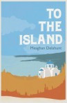 To the Island - Meaghan Delahunt