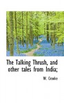 The Talking Thrush, and Other Tales from India; - W. Crooke