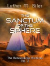 The Sanctum of the Sphere: The Benevolence Archives, Vol. 2 - Luther M. Siler