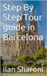 Step By Step Tour guide in Barcelona - Ilan Sharoni