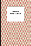 Elvis Karlsson - Maria Gripe