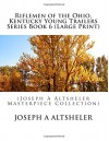 Riflemen of the Ohio, Kentucky Young Trailers Series Book 6 (Large Print): (Joseph A Altsheler Masterpiece Collection) - Joseph A Altsheler