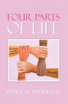 Four Parts of Life - Patricia Anderson