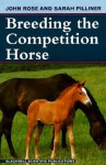 Breeding The Competition Horse - John Rose