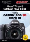 David Busch's Compact Field Guide for the Canon EOS 5D Mark III - David D. Busch