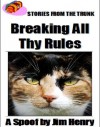 Stories from the Trunk - Breaking All Thy Rules (Stories from the Trunk - The Adventures of Felix & Xanorax) - Jim Henry