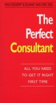 The Perfect Consultant: :All You Need To Get it Right First Time (The perfect series) - Max A. Eggert, ELAINE VAN DER ZEIL