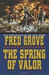 The Spring of Valor - Fred Grove