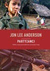 Partyzanci - Jon Lee Anderson