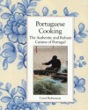 Portuguese Cooking: The Authentic and Robust Cuisine of Portugal - Carol Robertson